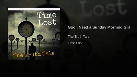 God I Need A Sunday Morning Girl By The Truth Tale