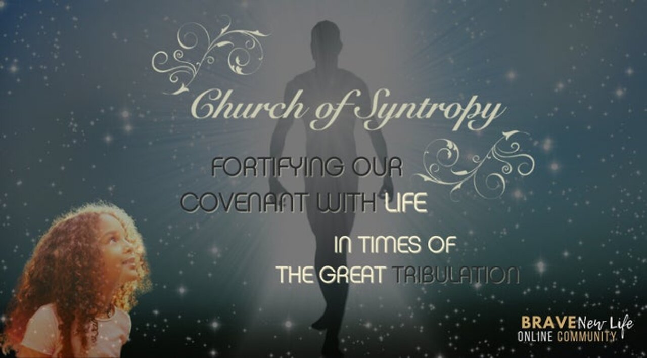SYNTROPY: The immaculate intelligence of Life during times of great tribulation