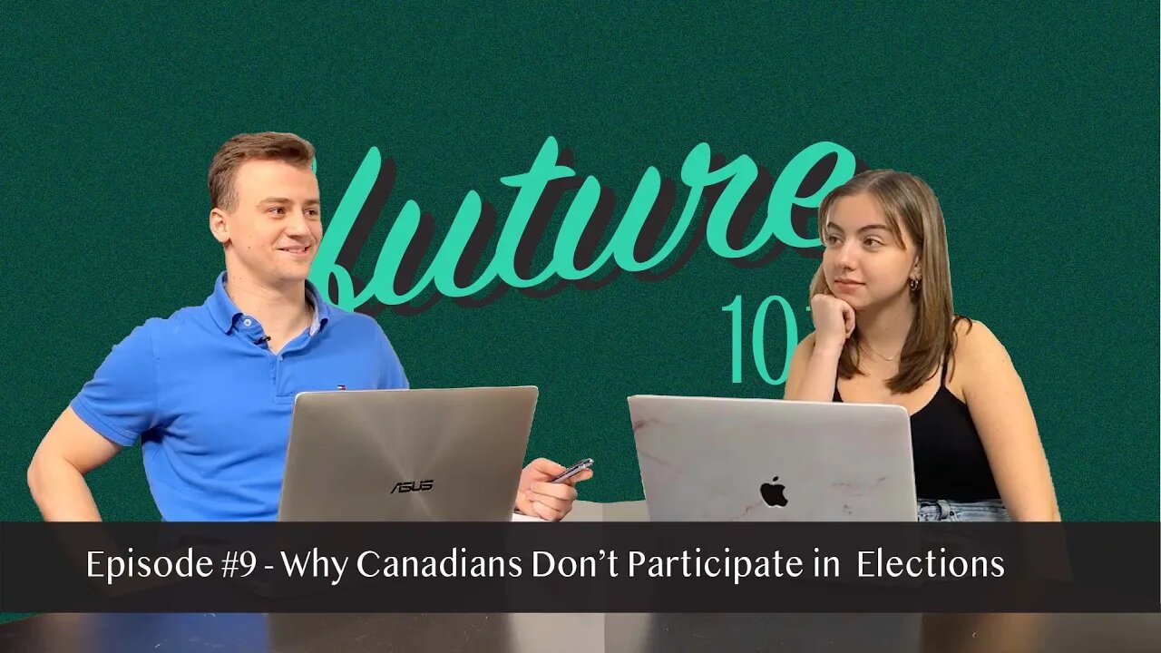 Our Future 101 - Ep. 9: Why Canadians Do NOT Participate in Elections