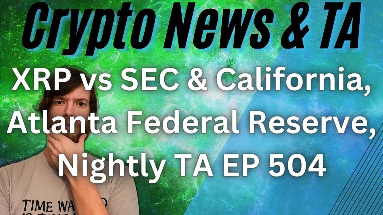 XRP vs SEC & California, Atlanta Federal Reserve, Nightly TA EP 504 #grt #btc #xrp #algo #ankr