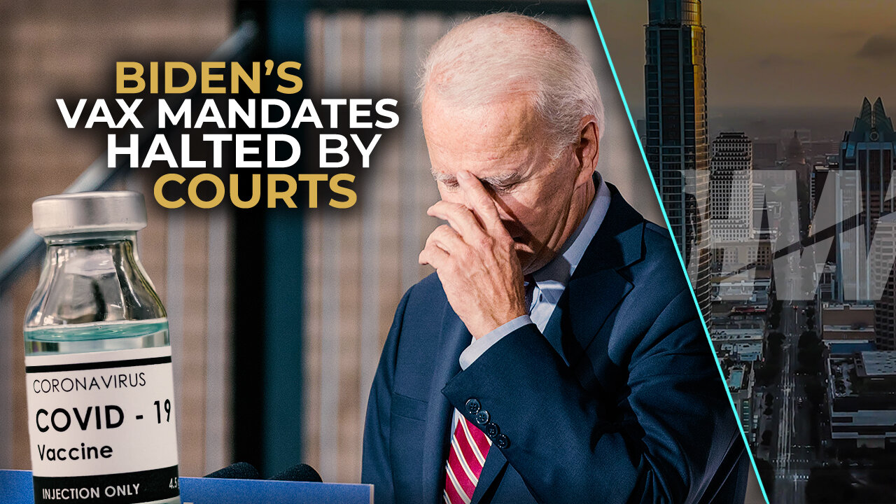 BIDEN’S VAX MANDATES HALTED BY COURTS