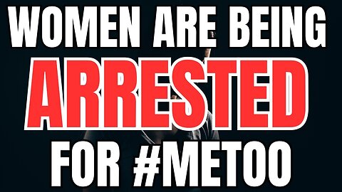 Women are Being Arrested for #METOO