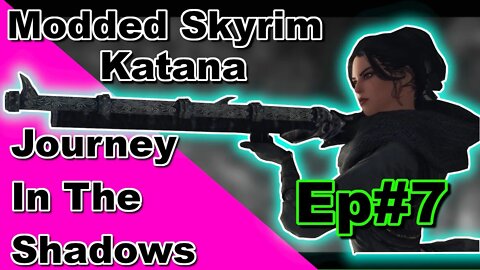 Modded Skyrim: Katana Journey In The Shadows Ep#7