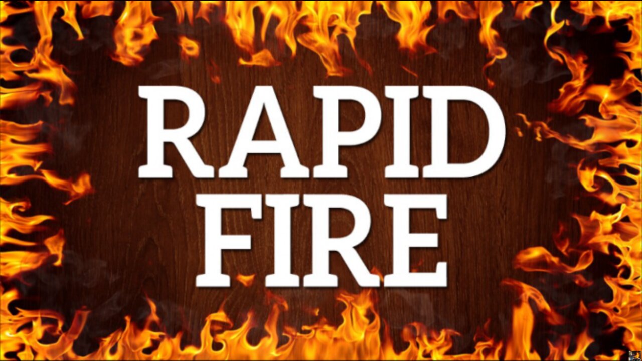 RAPID FIRE - March 20th, 2022