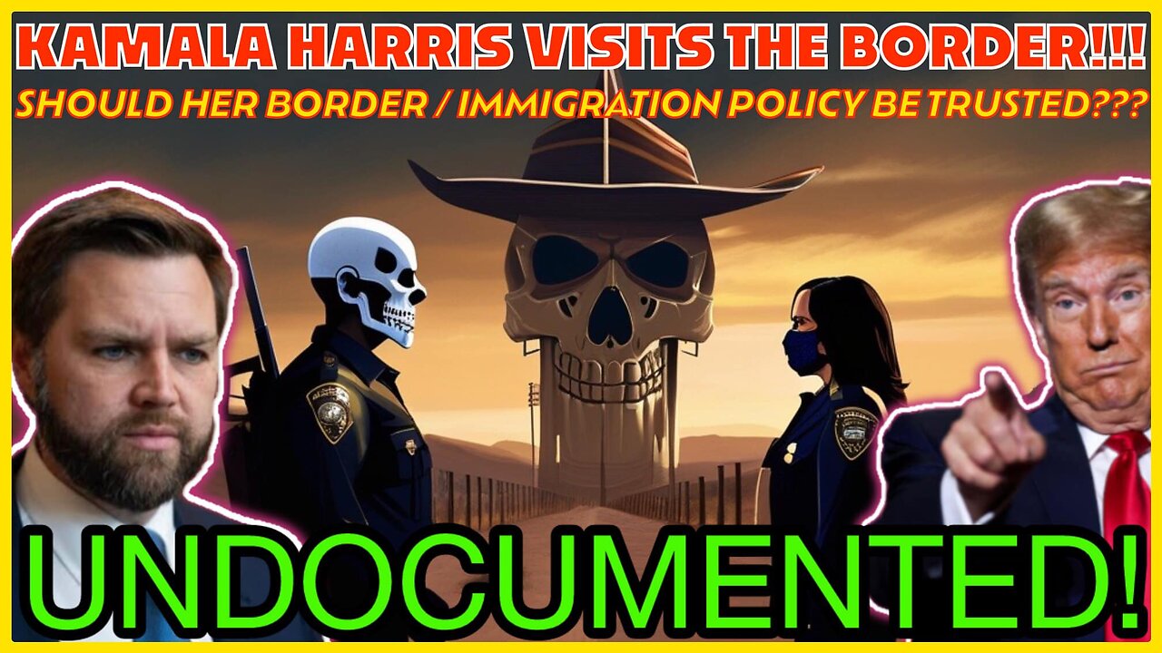 UNDOCUMENTED! | KAMALA HARRIS'S FAILED southern border visit may COST HER EVERYTHING! Here's why!!!