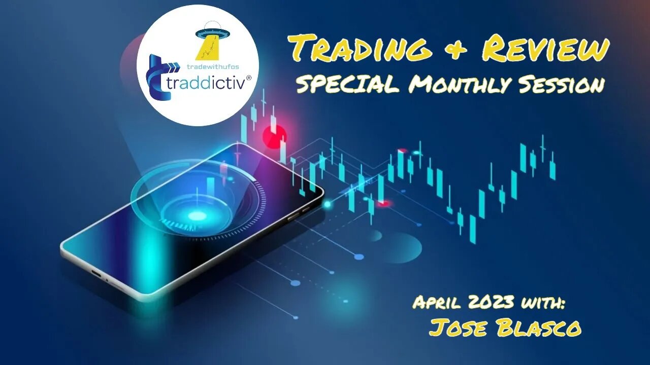 Monthly Trading and Review with Jose Blasco | Apr 2023 by #tradewithufos