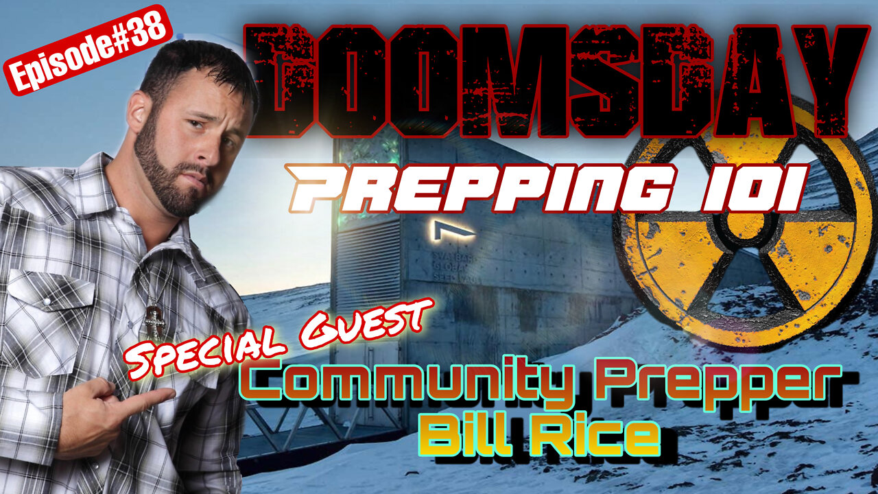 EPISODE#38 DOOMSDAY PREPPING 101 SURVIVOR OR VICTIM With Bill Rice