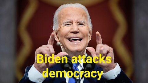 BIDEN ATTACKS DEMOCRACY