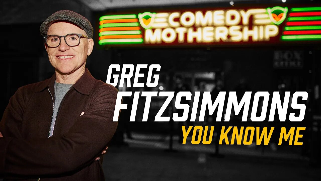 Greg Fitzsimmons | You Know Me (At The Comedy Mothership)