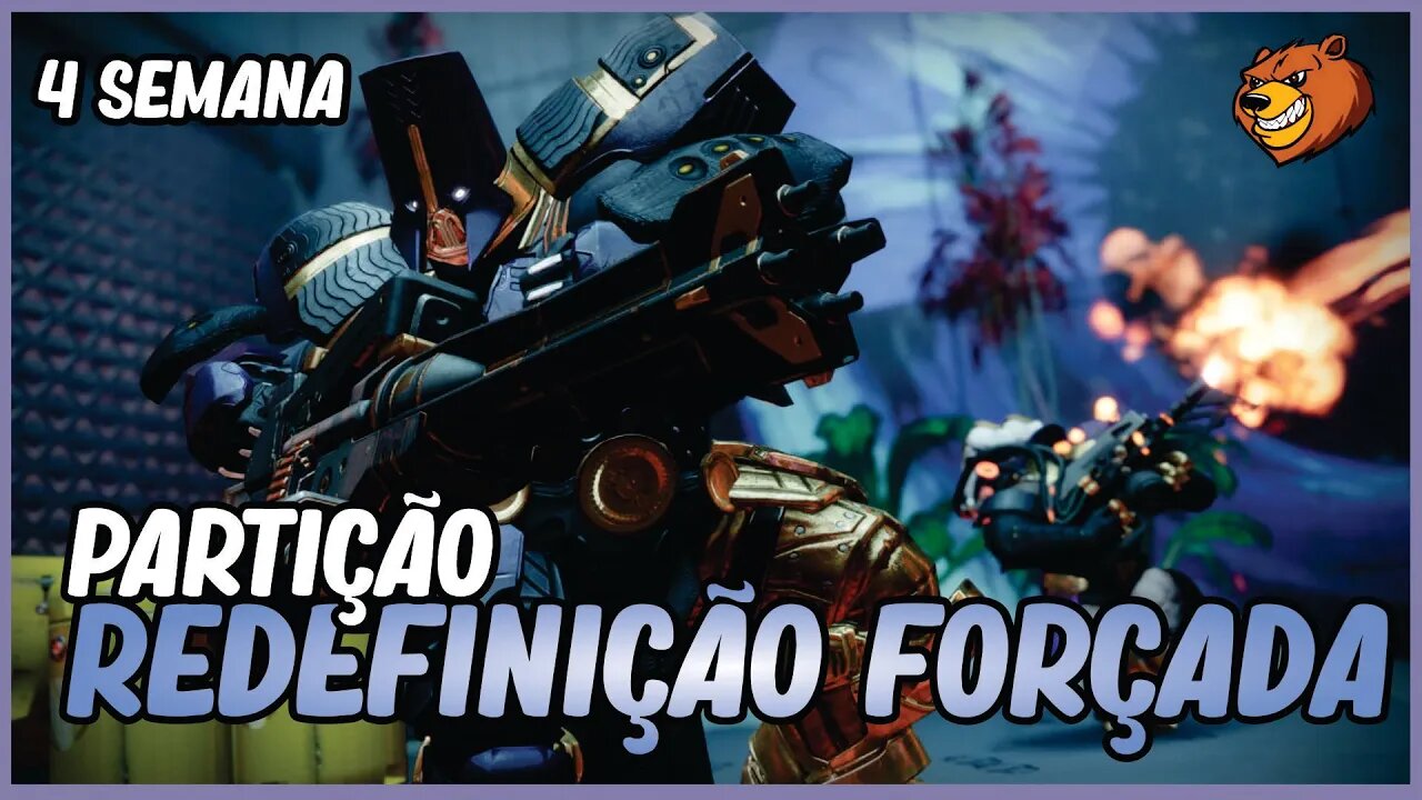 DESTINY 2 │ PARTIÇÃO REDEFINIÇÃO FORÇADA DA 4 SEMANA