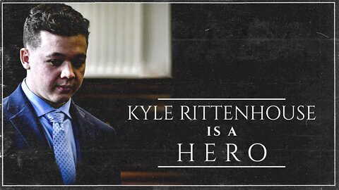 Kyle Rittenhouse is a Hero