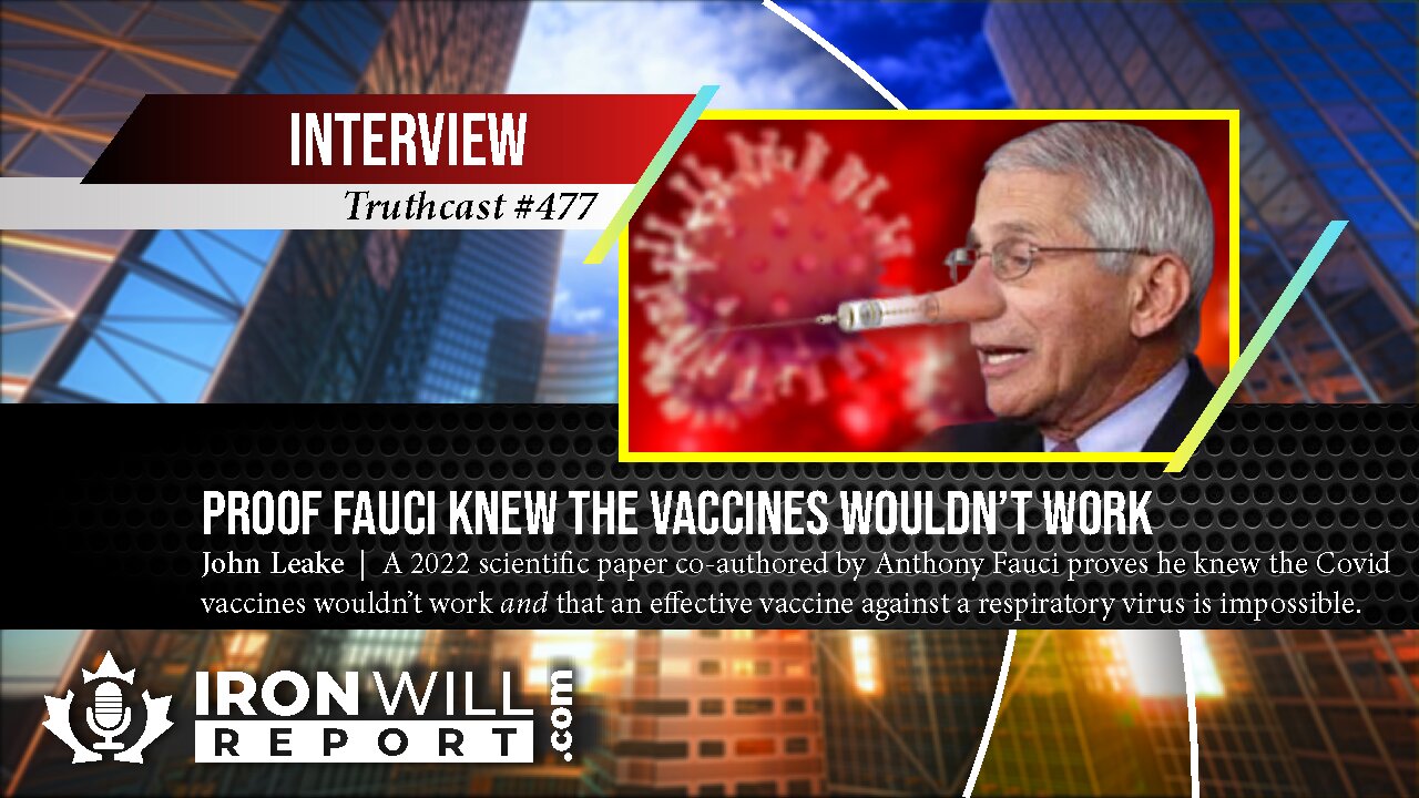 Proof Fauci Knew the Vaccines Wouldn't Work | John Leake