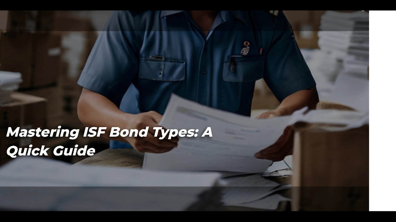 Mastering ISF Bonds: Choosing the Right Type for Your Imports!