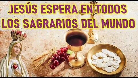 JESÚS ESPERA EN SILENCIO EN TODOS LOS SAGRARIOS DE LA TIERRA - MENSAJE DE MARÍA SANTISIMA