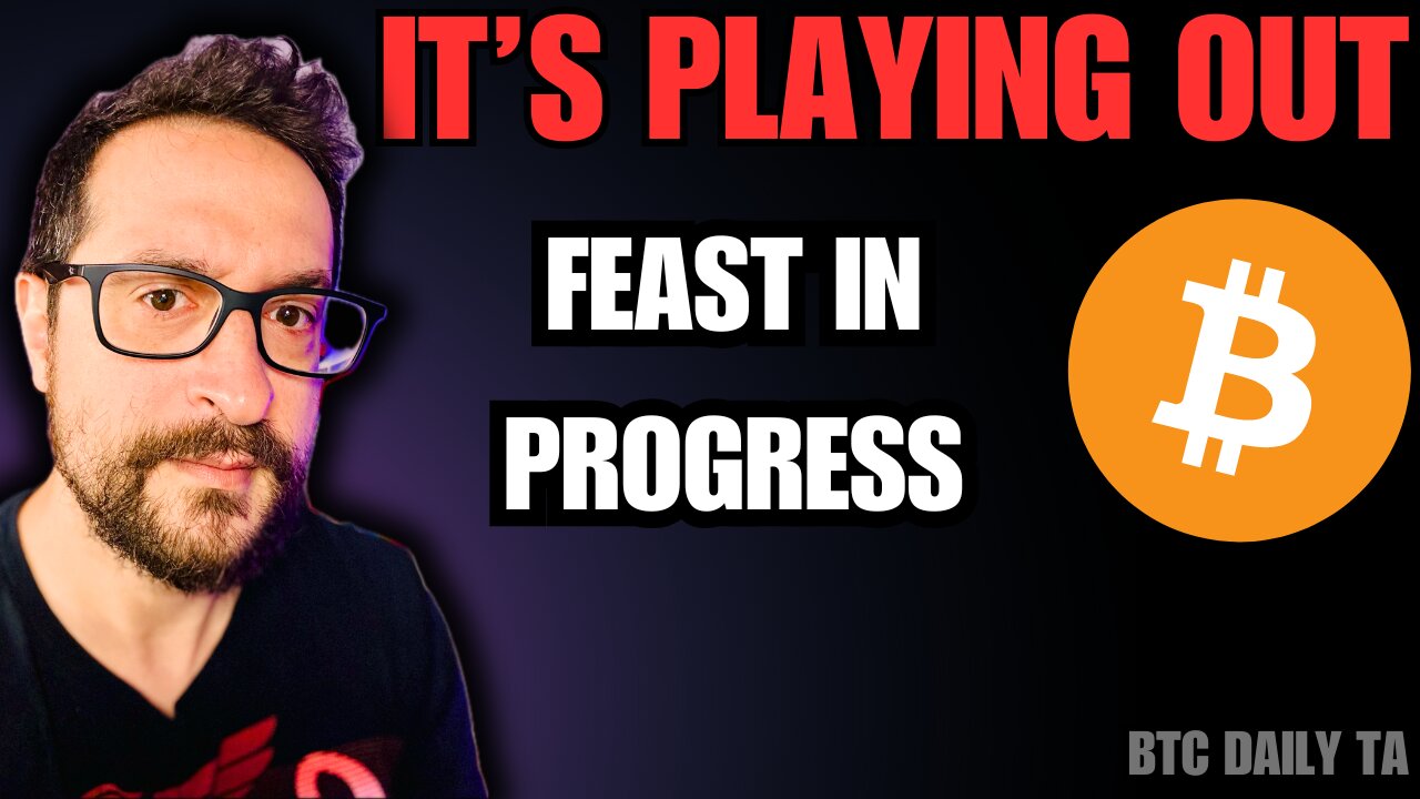 It's Playing Out Now - Feast In Progress - Bitcoin Today