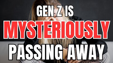 Gen Z is Passing Away and No One knows Why