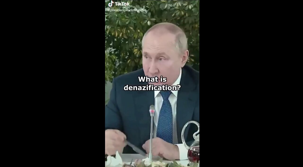 Vladimir Putin - "What is Denazification?"