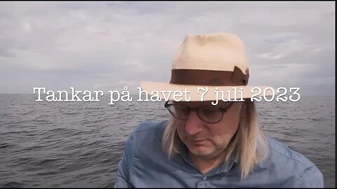 Tankar på havet 7 juli 2023 4K