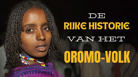 De Rijke Historie Van Het Oromo Volk