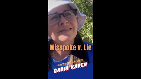 Carin' Karen on "Misspoke v. Lie"