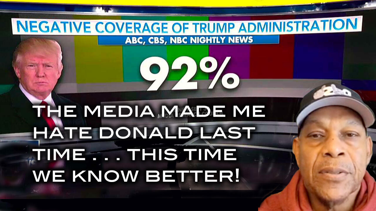 The Media Made Me Hate Donald Last Time . . . This Time We Know Better