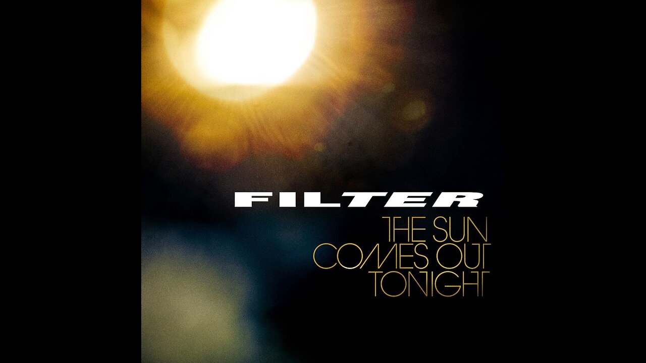 Filter - The Sun Comes Out Tonight