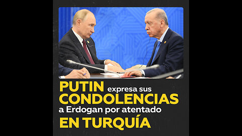 Reunión de Putin y Erdogan: condolencias tras atentado en Turquía