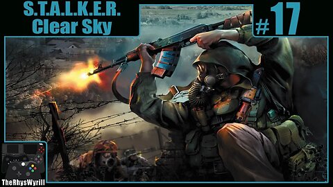 S.T.A.L.K.E.R. Clear Sky Playthrough | Part 17