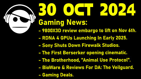 Gaming News | 9800X3D | RDNA 4 | Concord | Dragon Age Veilguard | Deals | 30 OCT 2024
