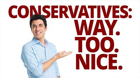 The Vortex — Conservatives: Way. Too. Nice.