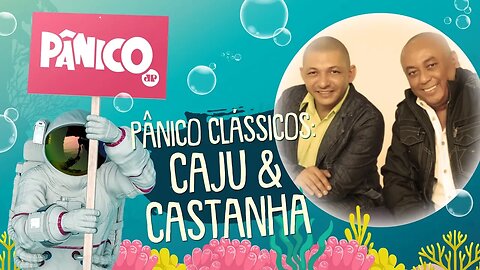 Pânico Clássicos - Caju & Castanha