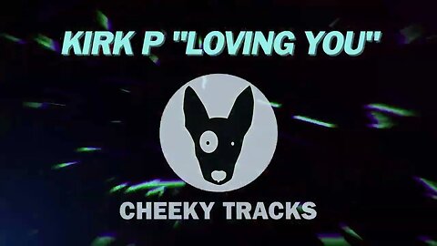 Kirk P - Loving You (Cheeky Tracks)