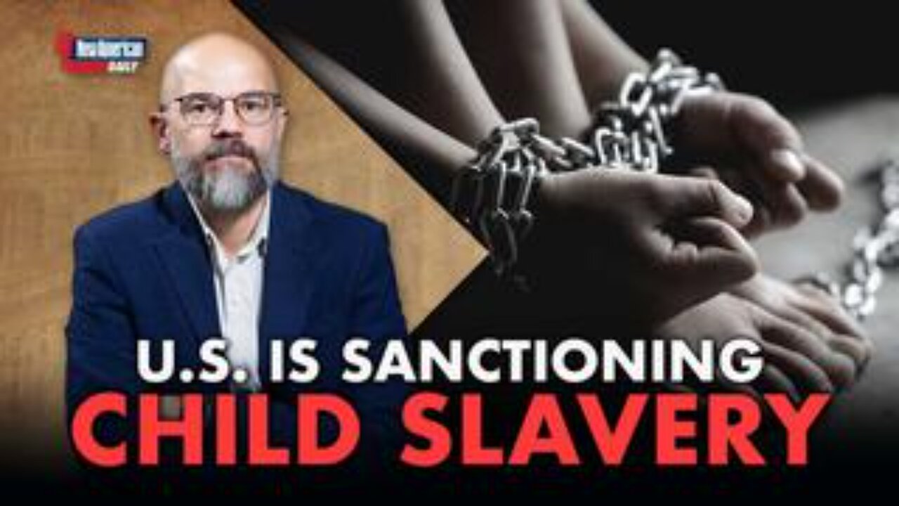 U.S. Is Sanctioning Taxpayer-Funded Child Slavery: Whistleblower