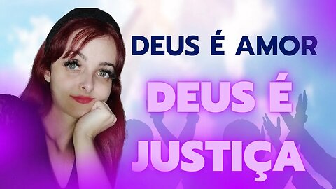 Palavra abençoada: Deus é amor mas também é justiça!
