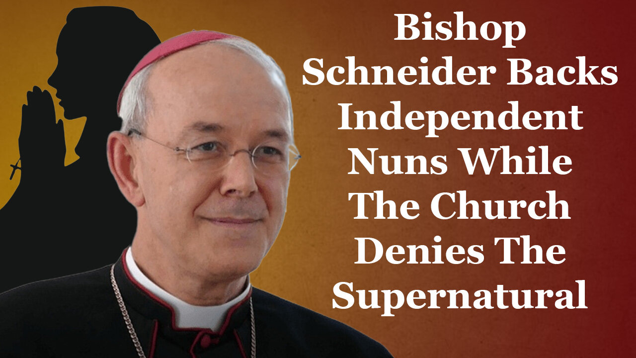 Bishop Schneider Backs Independent Nuns While The Church Denies The Supernatural