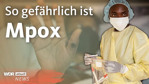 Mpox: WHO ruft weltweite Notlage aus | WDR Aktuelle Stunde