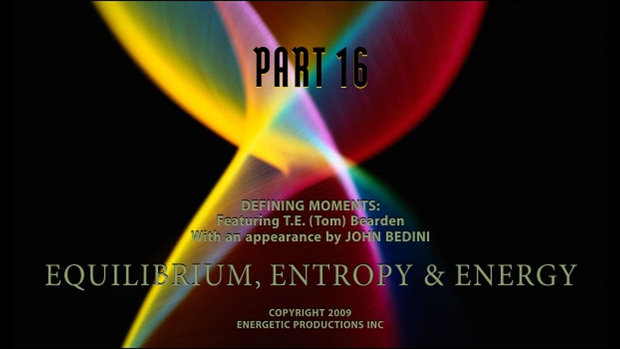 Energy From The Vacuum 16 - Equilibrium, Entropy & Energy Defining Moments (2009)