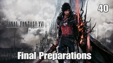 Final Fantasy 16- Final Preparations