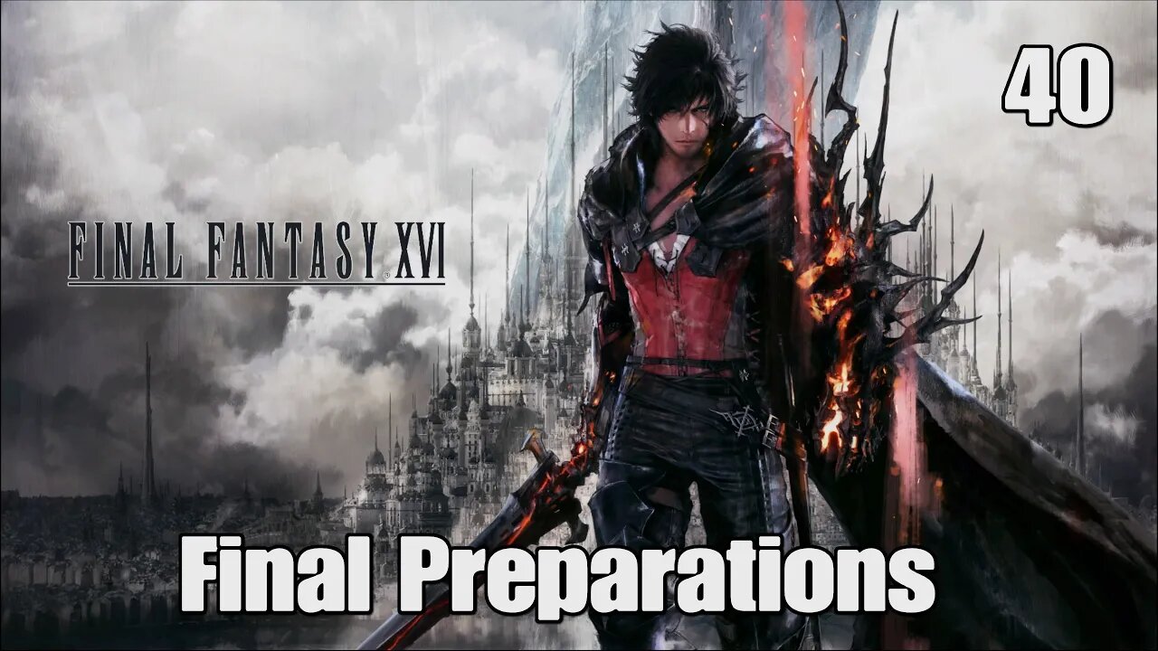 Final Fantasy 16- Final Preparations