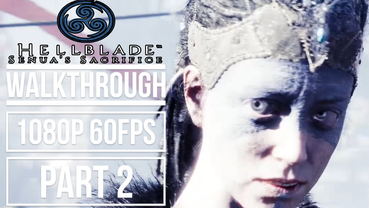 HELLBLADE SENUA'S SACRIFICE Gameplay Walkthrough Part 2 No Commentary [1080p 60fps]