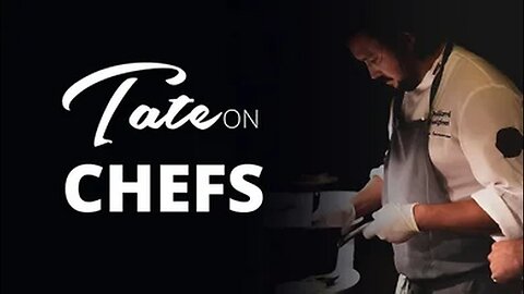 Tate on Chefs