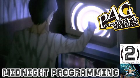 Persona 4 Golden Playthrough Part 2: Midnight Programming