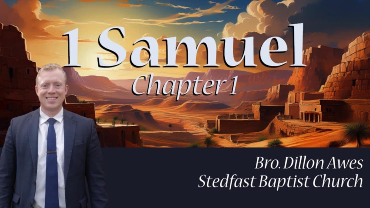 1 Samuel 1 - Bro. Dillon Awes | Stedfast OKC