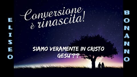 SIAMO VERAMENTE IN CRISTO GESÙ??