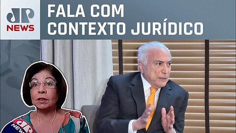 Michel Temer: “Oposição é indispensável para que haja democracia”; Dora Kramer analisa