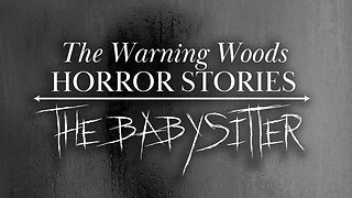 THE BABYSITTER | Scary Story | The Warning Woods Horror Fiction