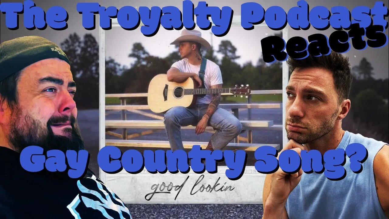 Good Lookin - Dixon Dallas - Gay Country Song Reaction - The Troyalty Podcast