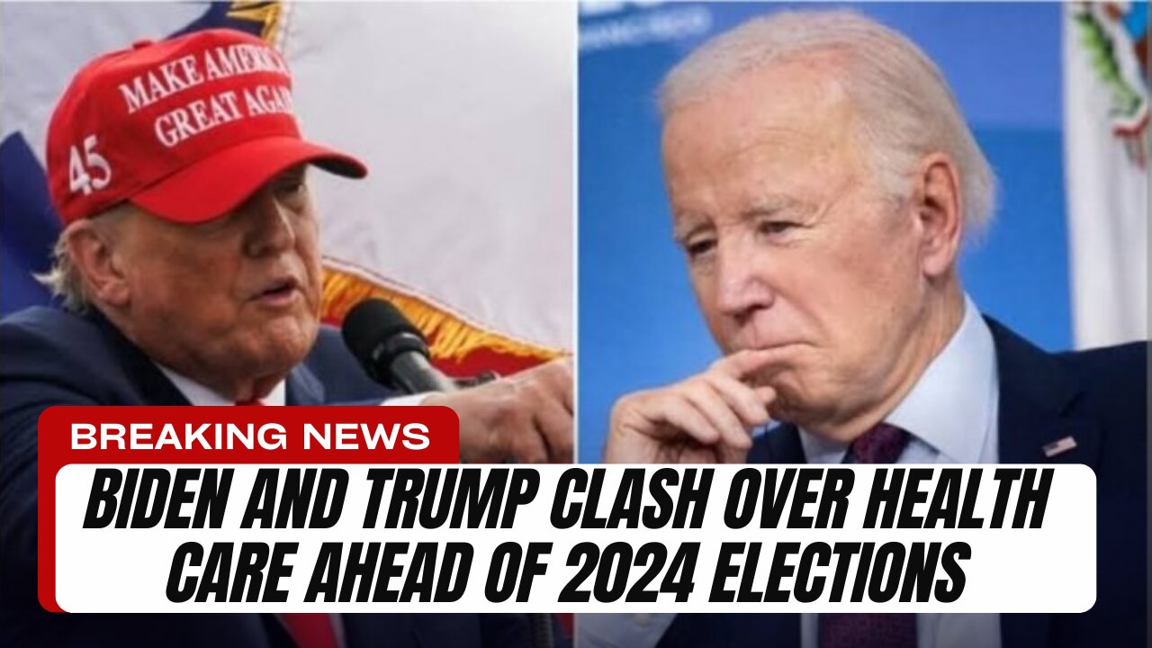 Biden and Trump Clash Over Health Care Ahead of 2024 Elections