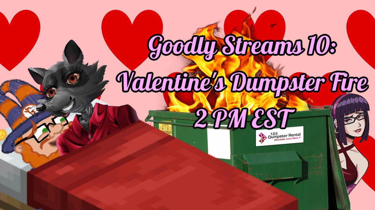 Goodly Streams 10: valentines Dumpster Fire Featuring Mizz Mimi