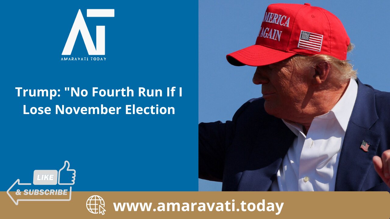 Trump No Fourth Run If I Lose November Election | Amaravati Today